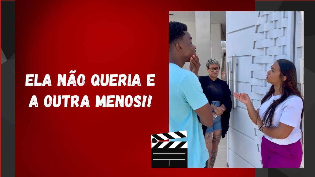 Ela não queria e a outra MENOS!!