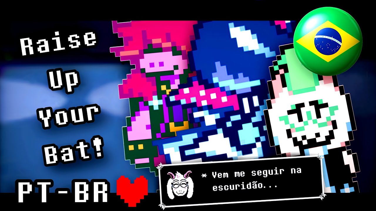 🇧🇷 Raise Up Your Bat 🇧🇷 COVER PT-BR (Deltarune Chapter 3)
