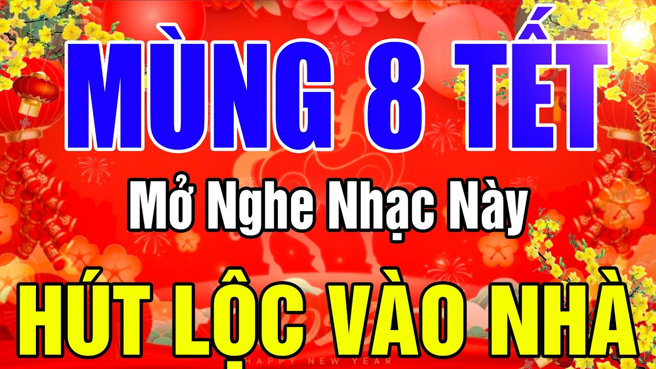 NHẠC XUÂN 2026 SÔI ĐỘNG KHÔNG QUẢNG CÁO - LK Nhạc Xuân Remix 2026, Nghe Mùng 8 Hút Lộc Vào Nhà