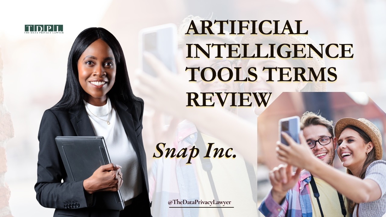 Snap Inc. AI Tools Terms: A Data Privacy Lawyer&rsquo;s Review