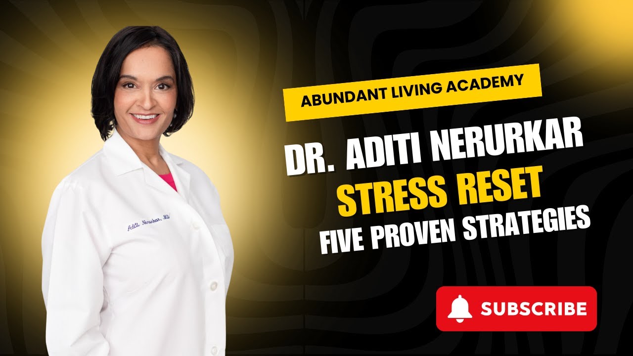 Stress Reset: Dr. Aditi Nerurkar's Five Proven Strategies