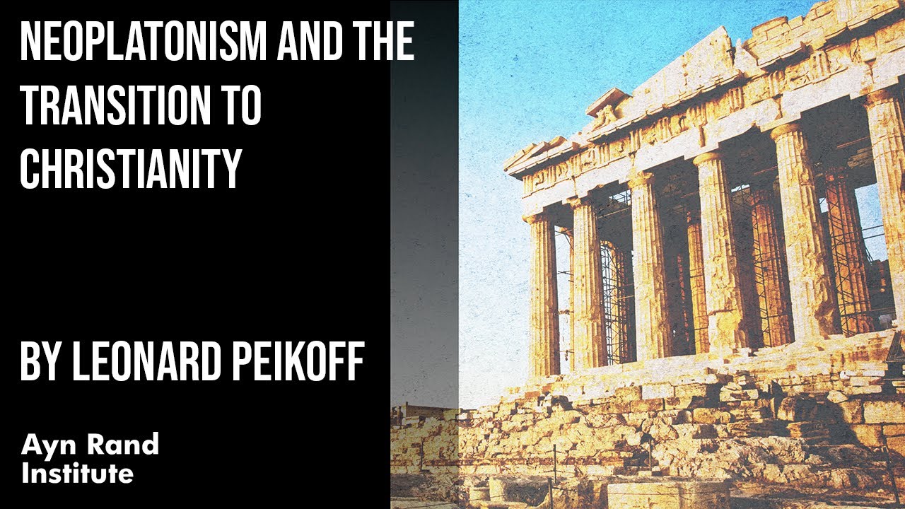 Neoplatonism and the Transition to Christianity by Leonard Peikoff, part 24 of 50