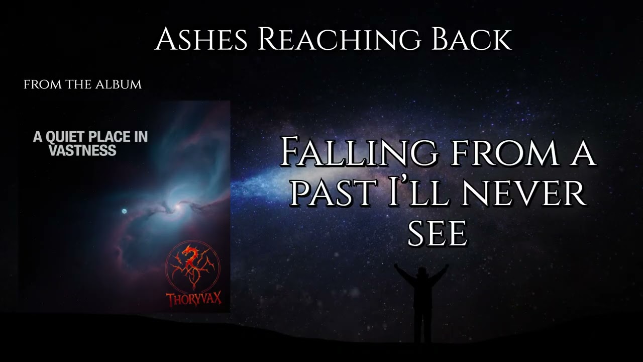 Ashes Reaching Back - Thoryvax (From the album A Quiet Place in Vastness)