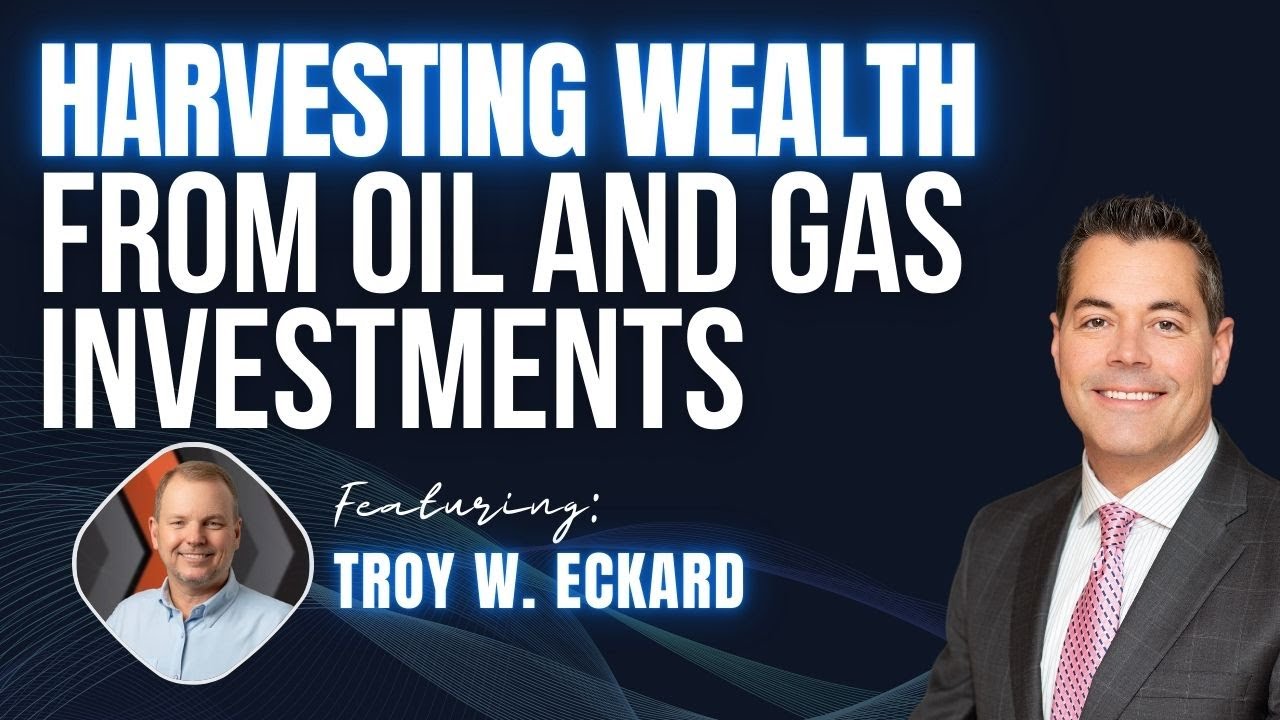 🏛️ Episode#149: Harvesting Wealth from Oil and Gas Investments - Troy W. Eckard