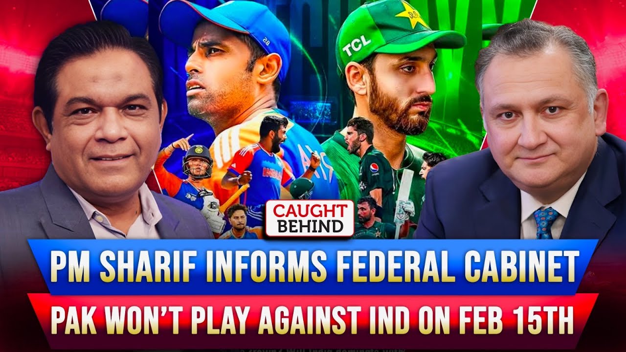 PM Sharif Informs Federal Caibnet Pakistan Won’t Play Against India on February 15th | Caught Behind