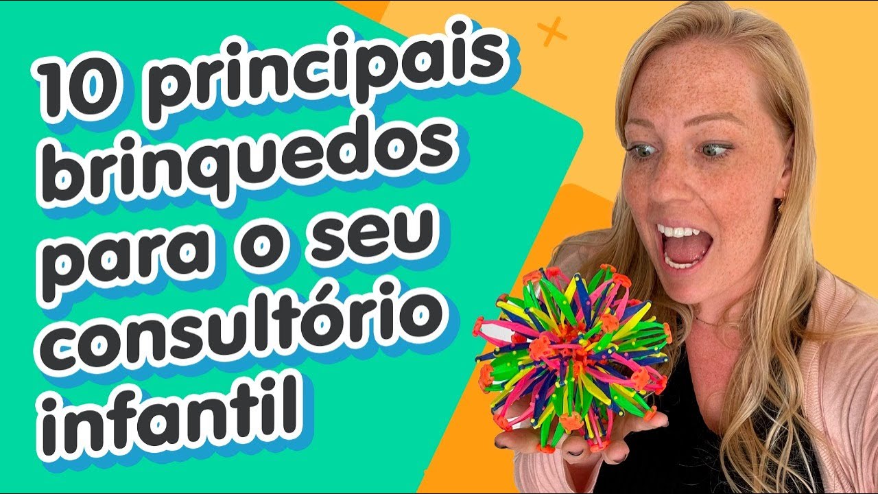 10 BRINQUEDOS INFALÍVEIS PARA SEU CONSULTÓRIO INFANTIL