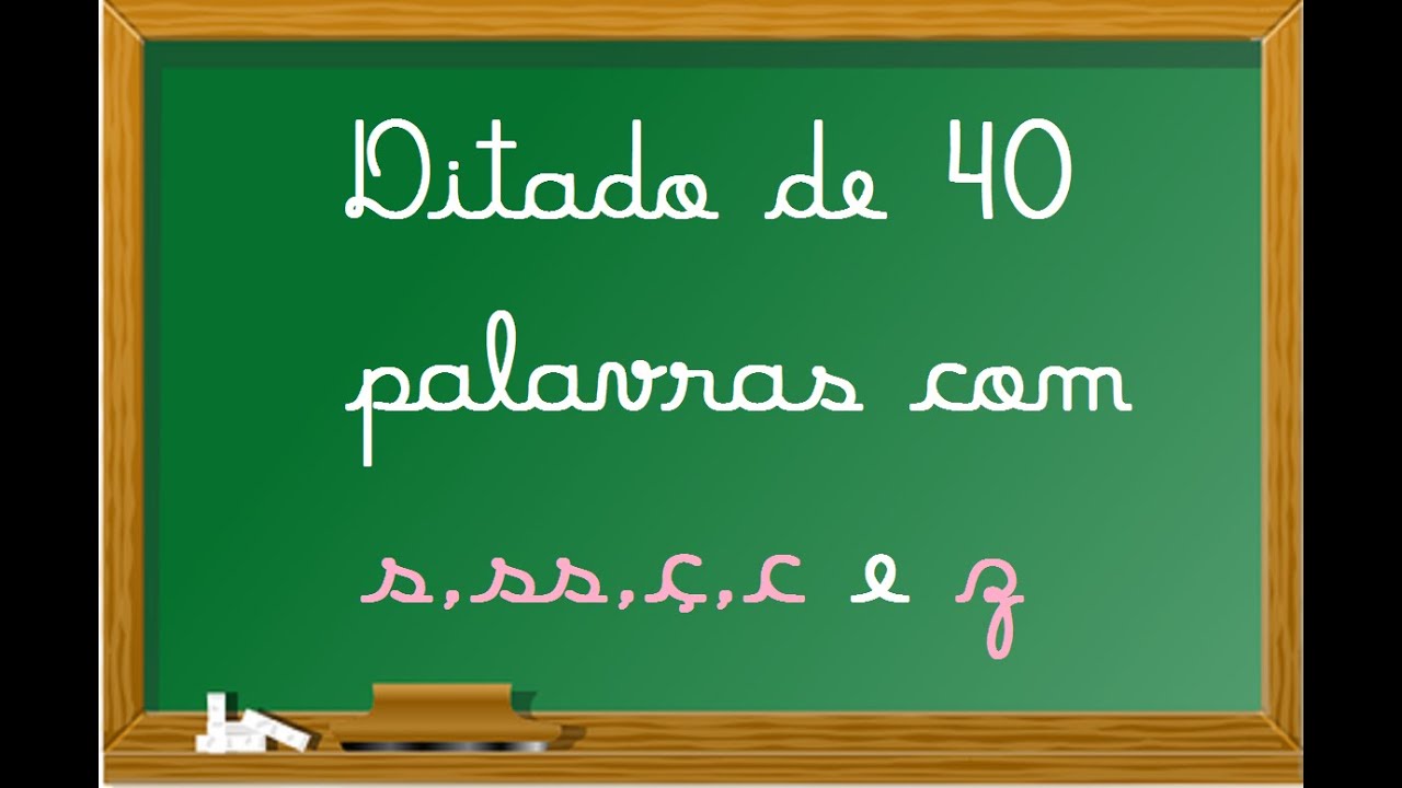 Ditado de 40 palavras com S,SS,Ç,C e Z.