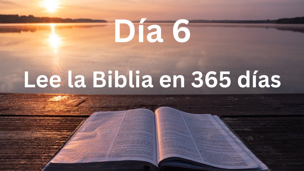 Día 6. Plan de lectura de la Biblia en 365 días.