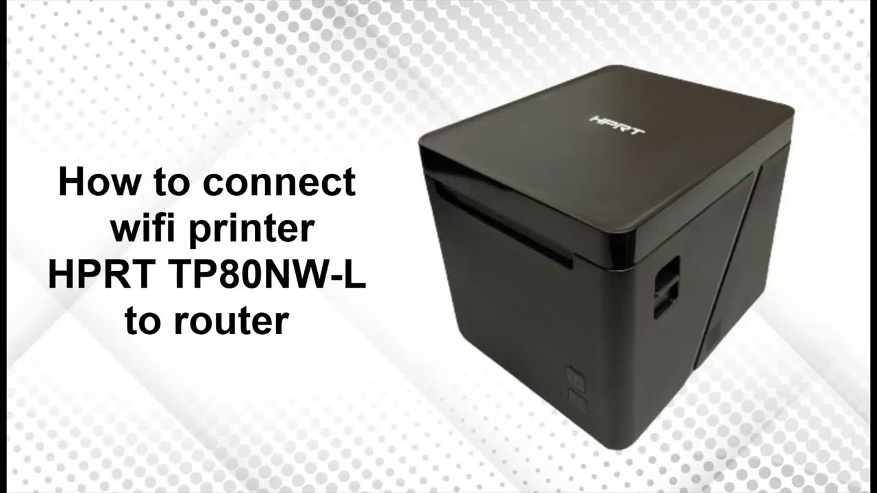 How to connect wifi printer to router for printer HPRT TP80NL-W