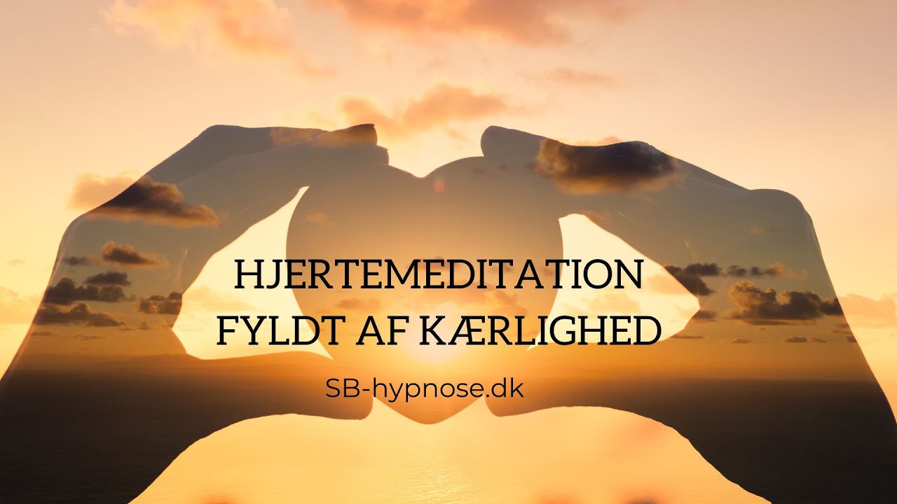Hjertemeditation -  Lad hjertet fyldes med kærlighed