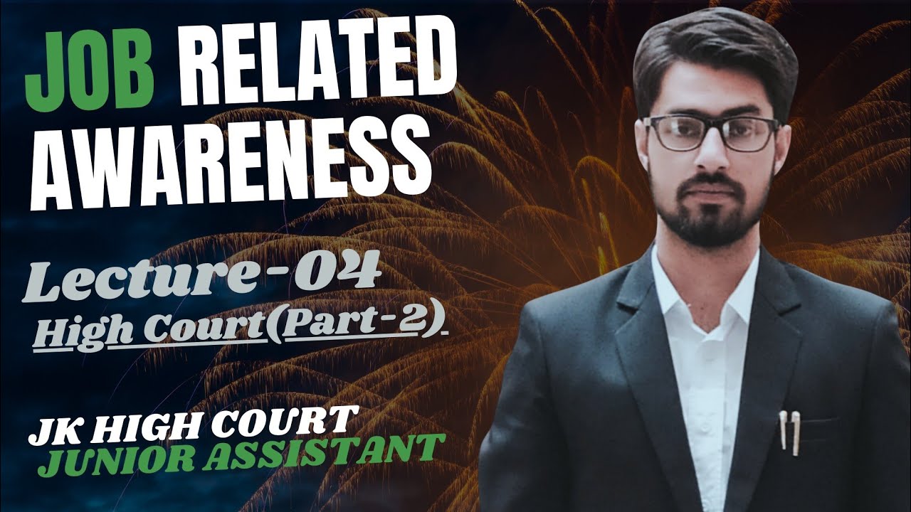 Lec-04 |Job Related Awareness |High Court (Part-02) |J&K High Court Junior Assistant |Adv Shoket Mir