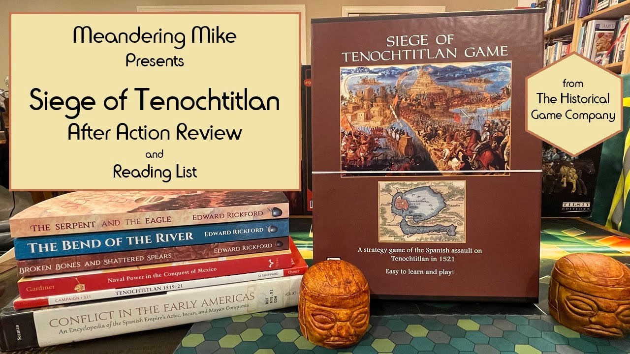 Siege of Tenochtitlan After Action Review and Reading List