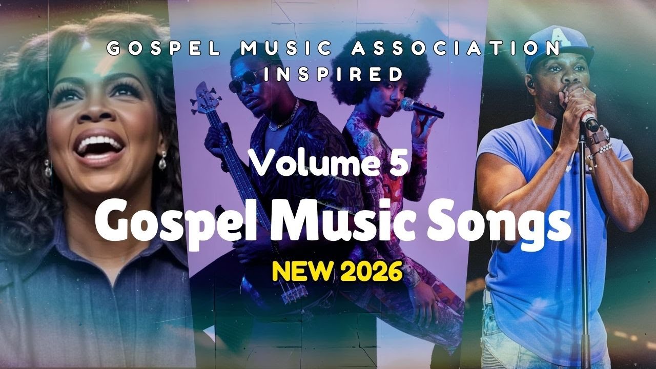 🎶Gospel Music Association Inspired- 🎤Gospel Music Songs 2026 (Vol 5)
