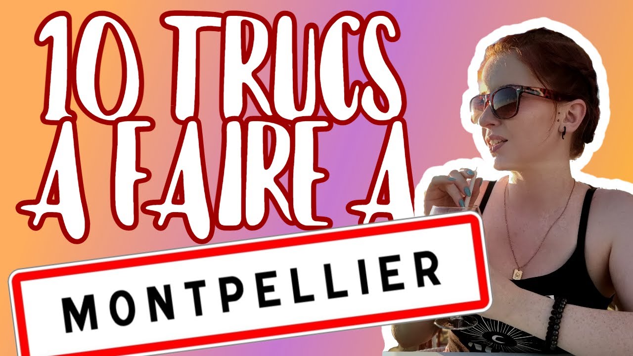 10 TRUCS (instagrammables) A FAIRE A MONTPELLIER