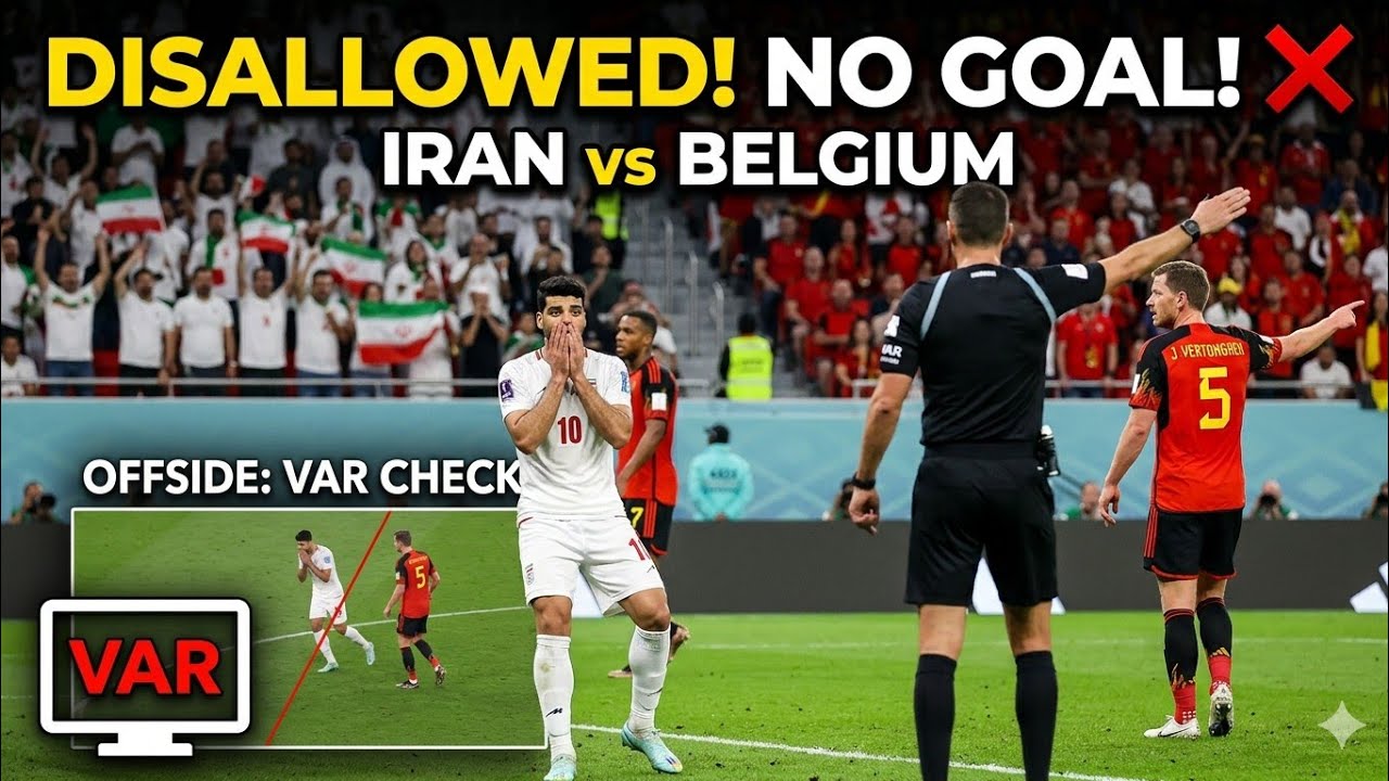 DISALLOWED! ❌ Iran Goal vs Belgium Overturned by VAR for Offside! 😱