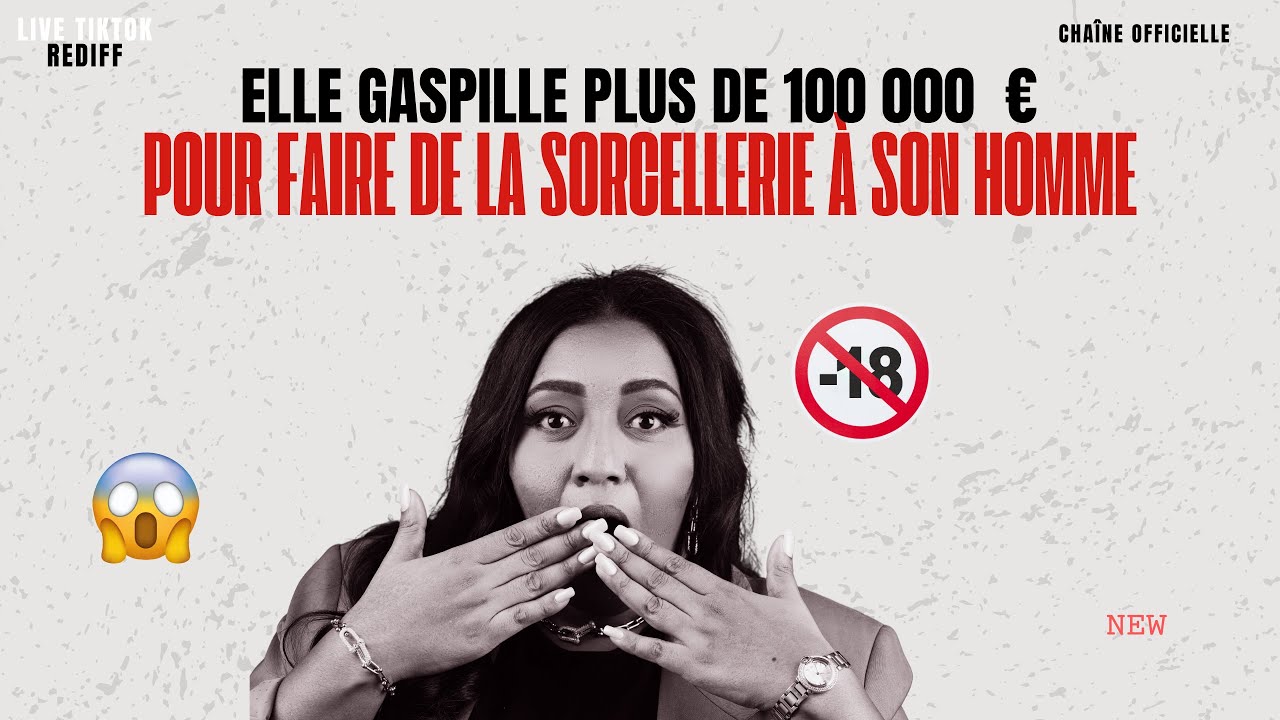 ELLE GASPILLE 100 000 € POUR FAIRE DE LA SORCELLERIE !