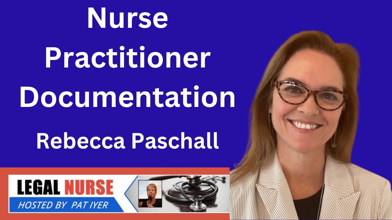Nurse Practitioner Charting and Liability Analysis - Rebecca Paschall with Pat Iyer
