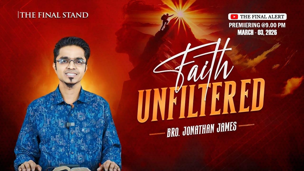 Faith Unfiltered | Bro. Jonathan James | The Final Stand - Epi- 01 | The Final Alert