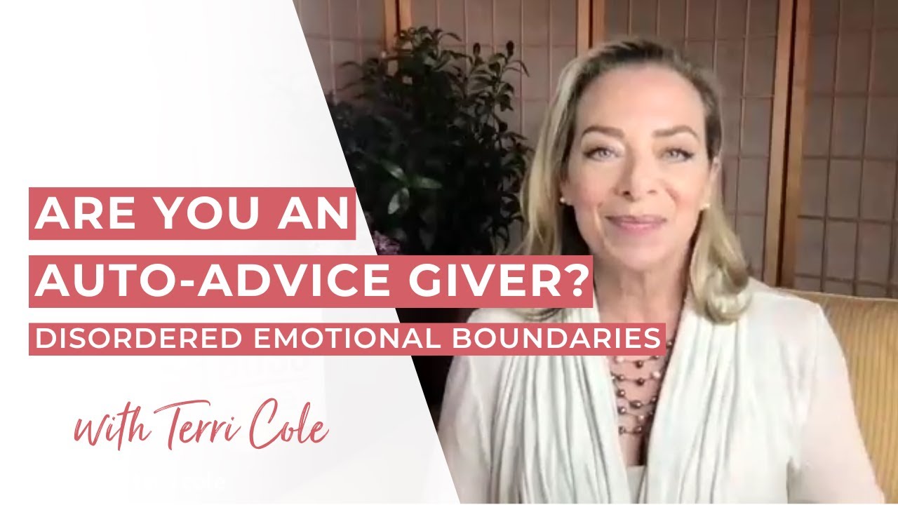 Are You an Auto-Advice Giver? | Disordered Emotional Boundaries - Terri Cole