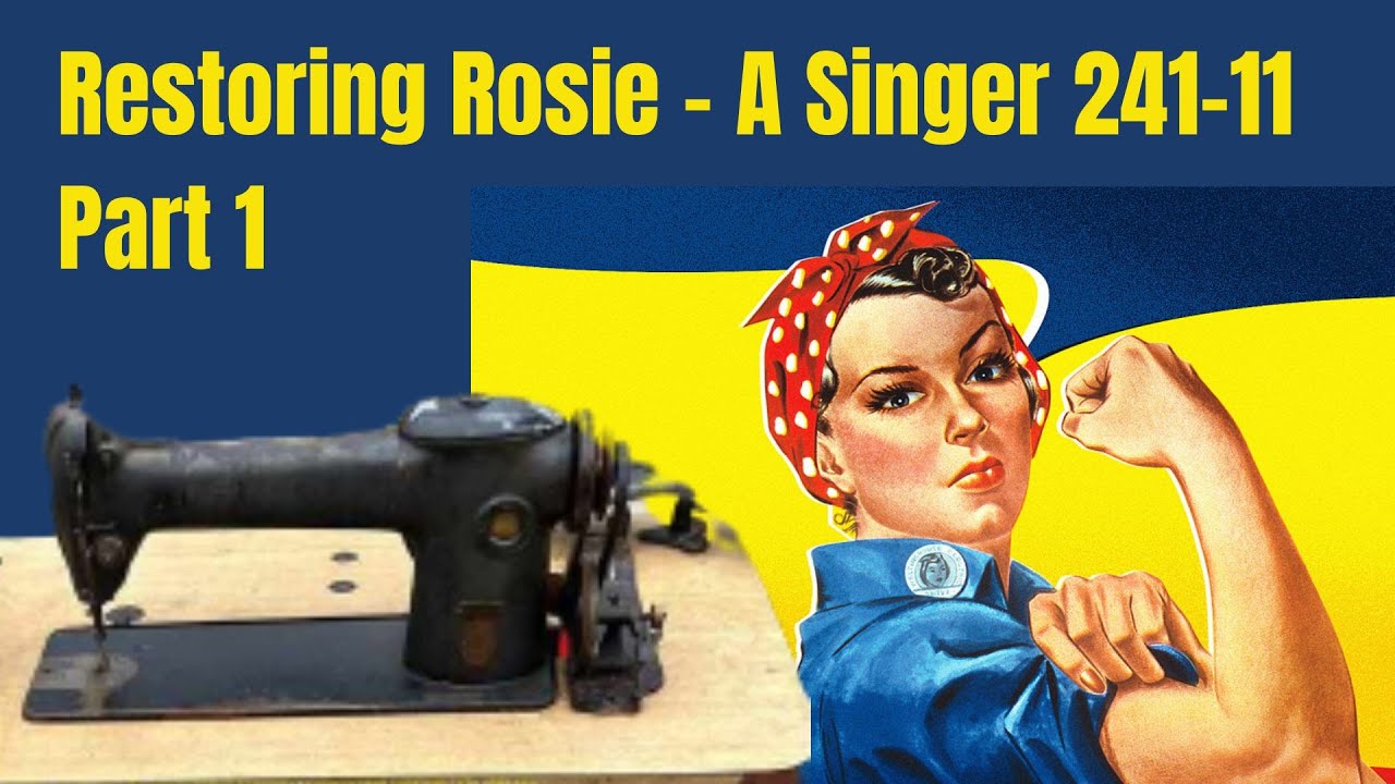 Restoring a Singer 241-11 from 1945 - Part 1 Rosie's Table