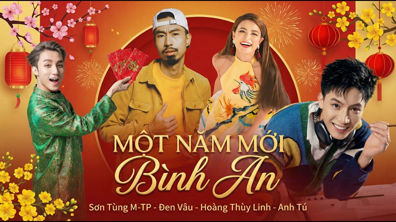 MỘT NĂM MỚI BÌNH AN - Liên khúc Nhạc Tết 2026: Sơn Tùng MTP & Đen & Hoàng Thùy Linh & Anh T