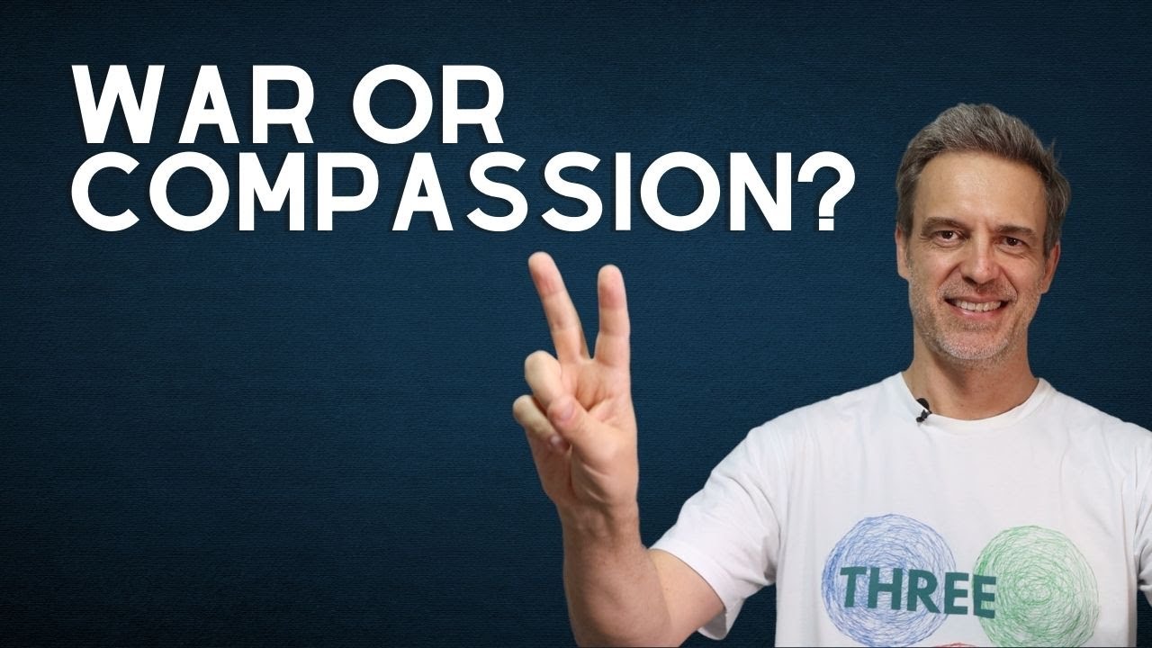 War? How to create a more compassionate world.