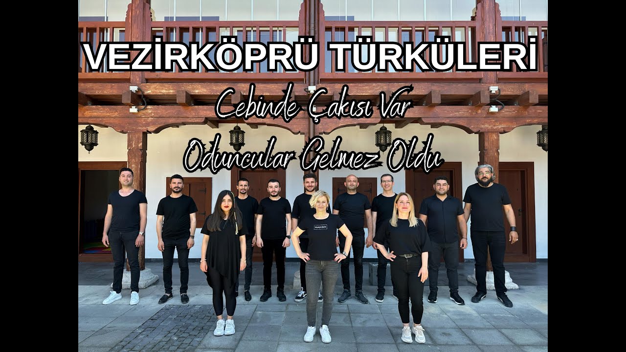 VEZİRKÖPRÜ TÜRKÜLERİ Cebinde Çakısı Var / Oduncular Gelmez Oldu