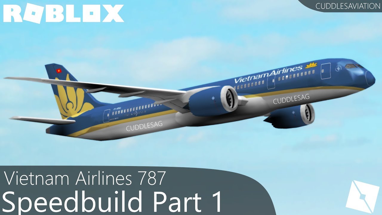 ROBLOX - Vietnam Airlines 787 Speedbuild [Part 1/2]