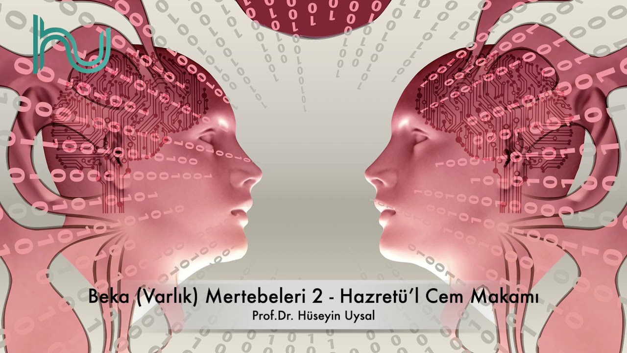 Beka (Varlık) Mertebeleri 2 - Hazretü’l Cem Makamı - Prof.Dr. Hüseyin Uysal