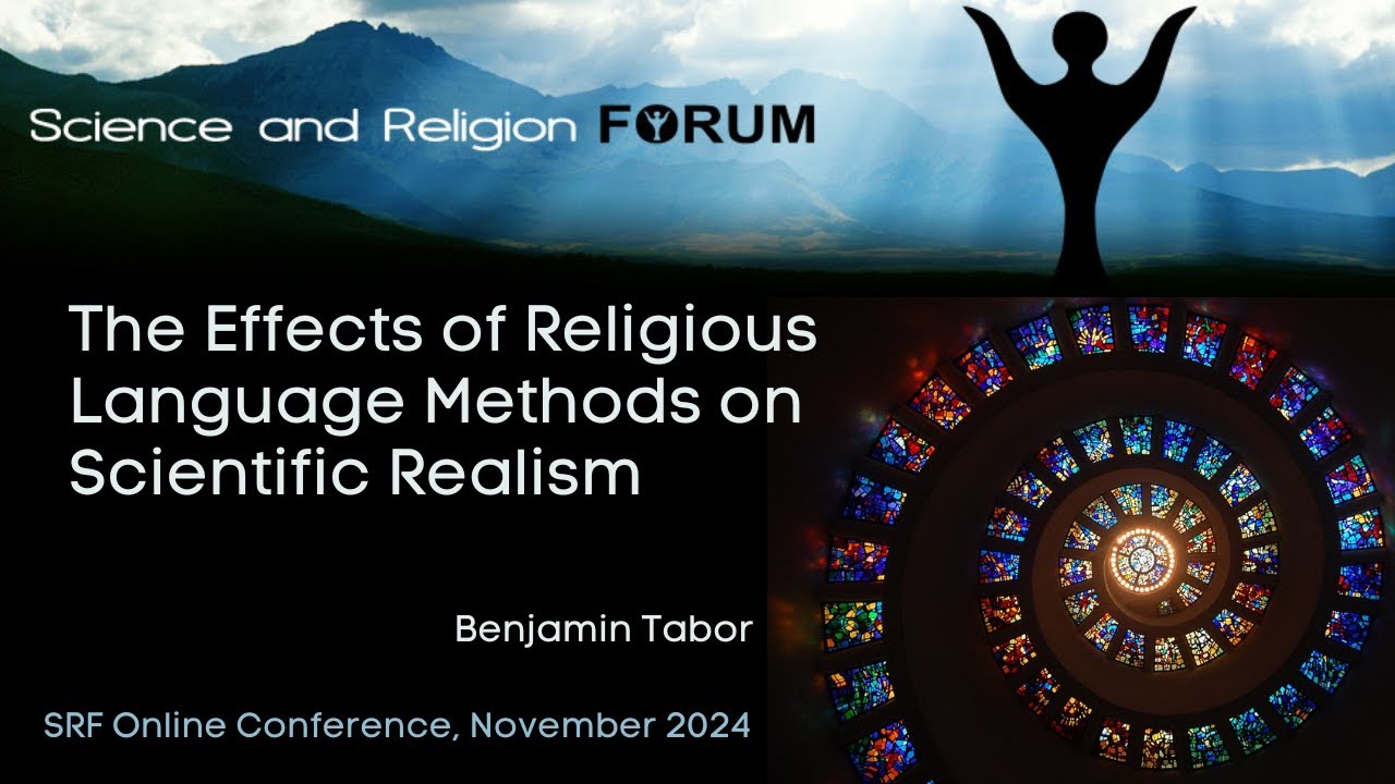 The Effects of Religious Language Methods on Scientific Realism - Benjamin Tabor-SRF Online Nov 2024