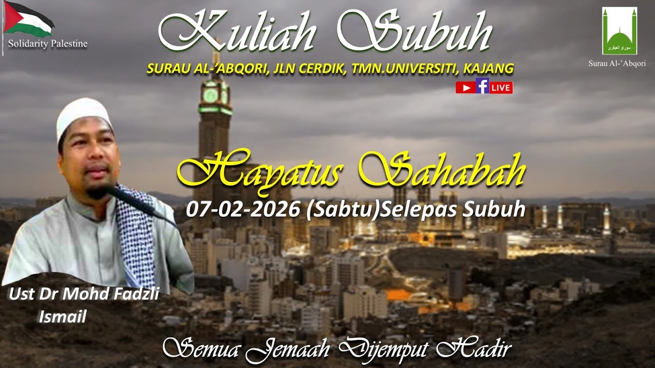 KULIAH SUBUH - SABTU - 07/02/2026 -  UST DR MOHD FADLI ISMAIL - HAYATUS SAHABAH