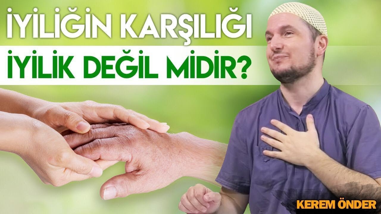 İyiliğin karşılığı iyilik değil midir? / Kerem Önder