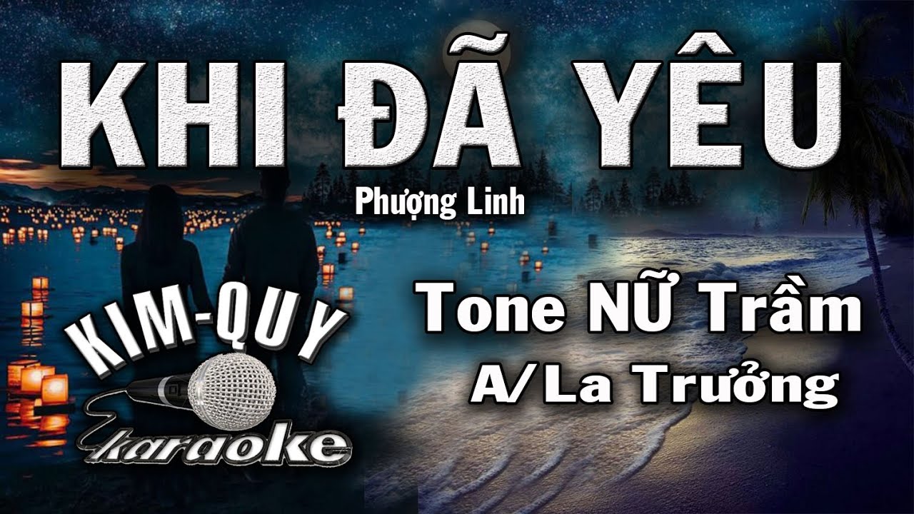 KHI ĐÃ YÊU - KARAOKE - Tone NỮ Trầm ( A/La trưởng )