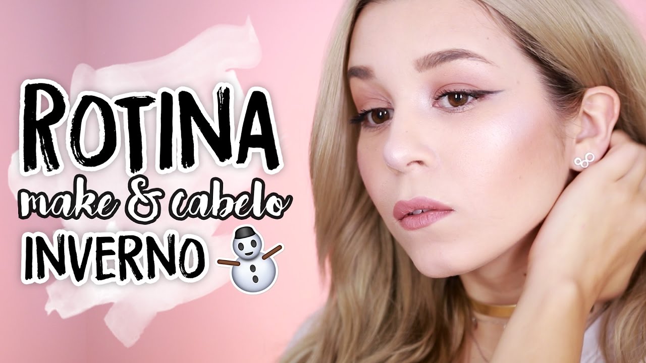 ROTINA DE INVERNO - MAKE & CABELO | Inês Rochinha