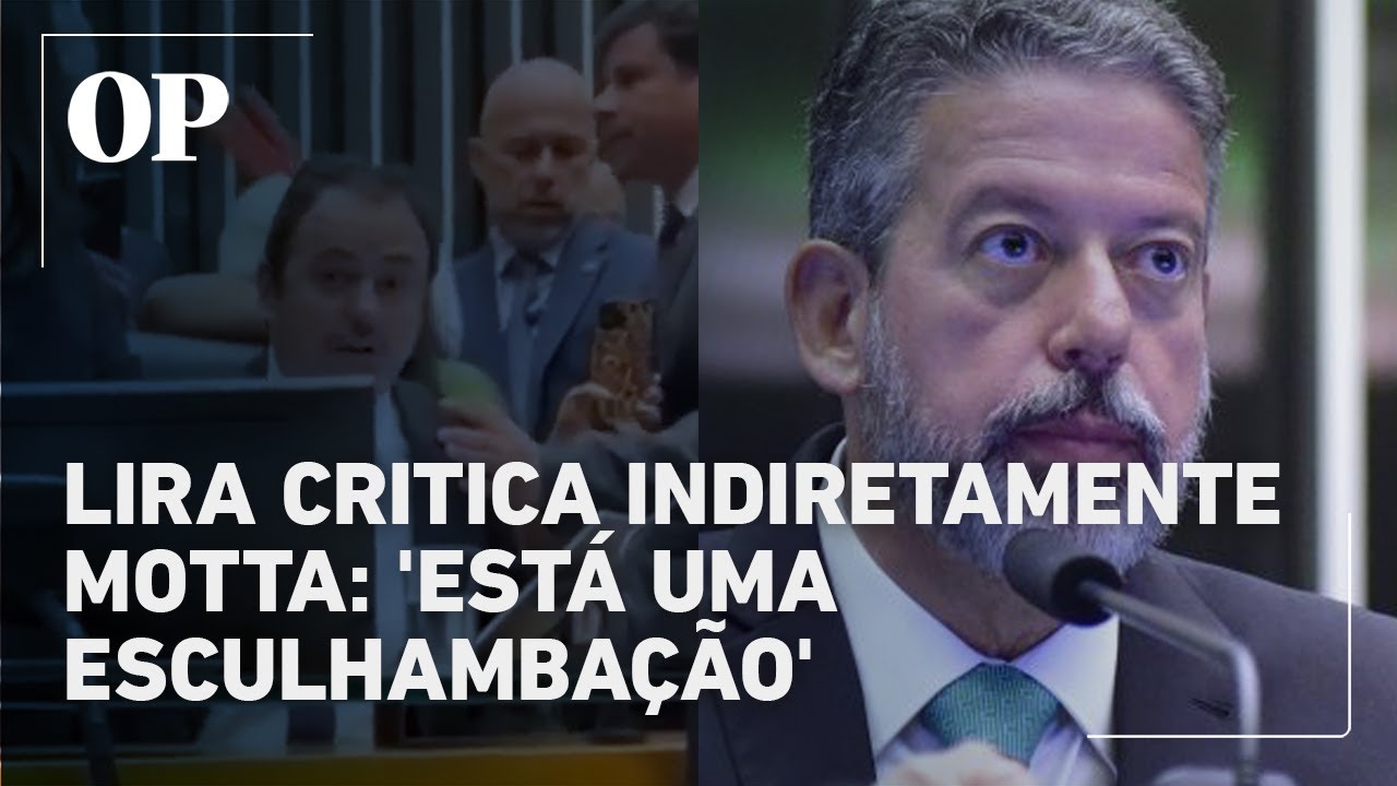 Ap&oacute;s Glauber manter mandato, Lira manda recado para Motta: 'Est&aacute; uma esculhamba&ccedil;&atilde;o'