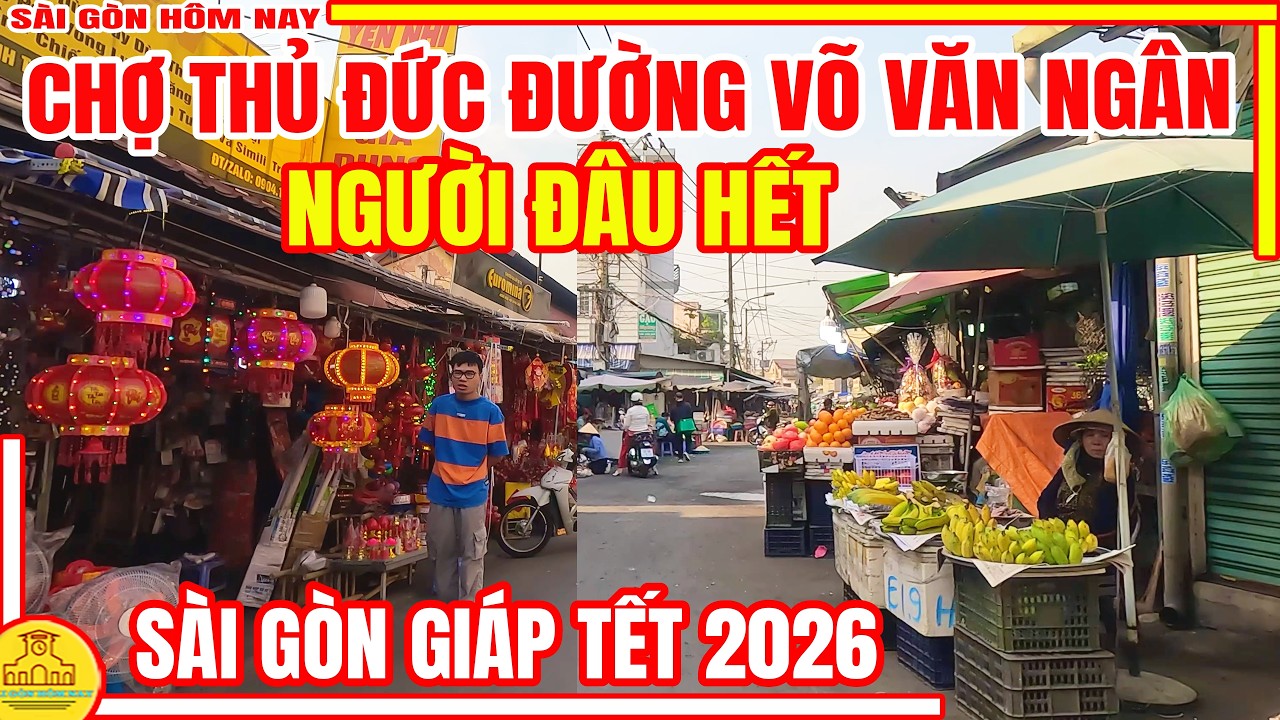 NGƯỜI ĐÂU HẾT! BƠ VƠ CHỢ TẾT Khu Chợ THỦ ĐỨC Đường Võ Văn Ngân | Sài Gòn Tết BÍNH NGỌ 2026