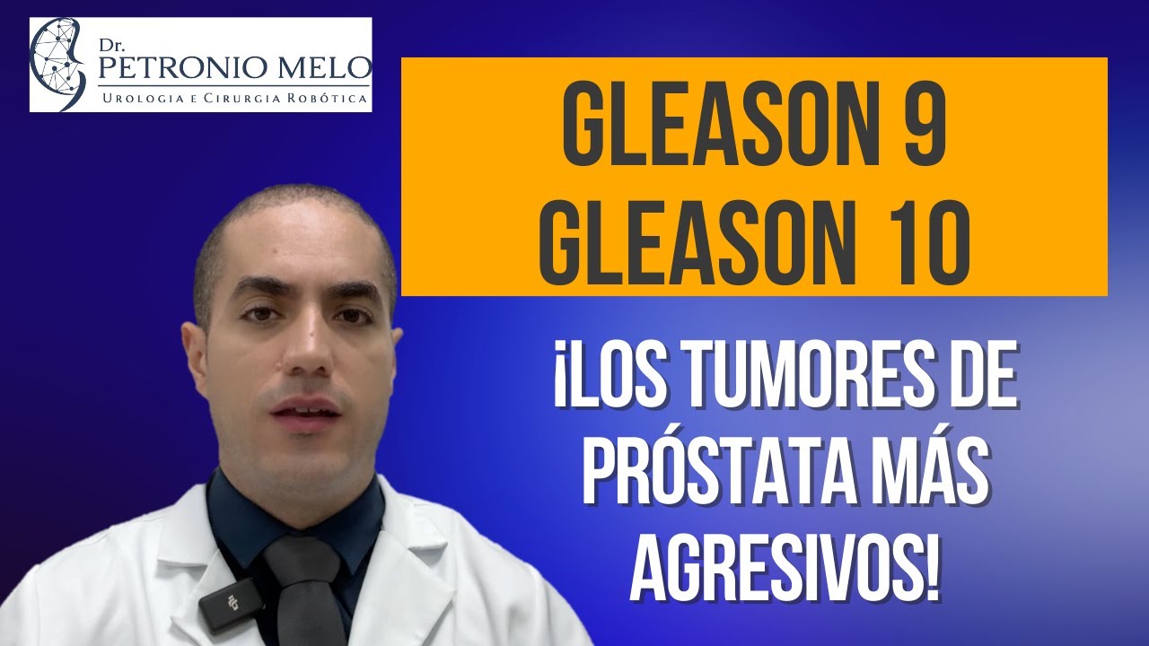 Gleason 9 y Gleason 10 - ¡Los Tumores de Próstata más Agresivos!