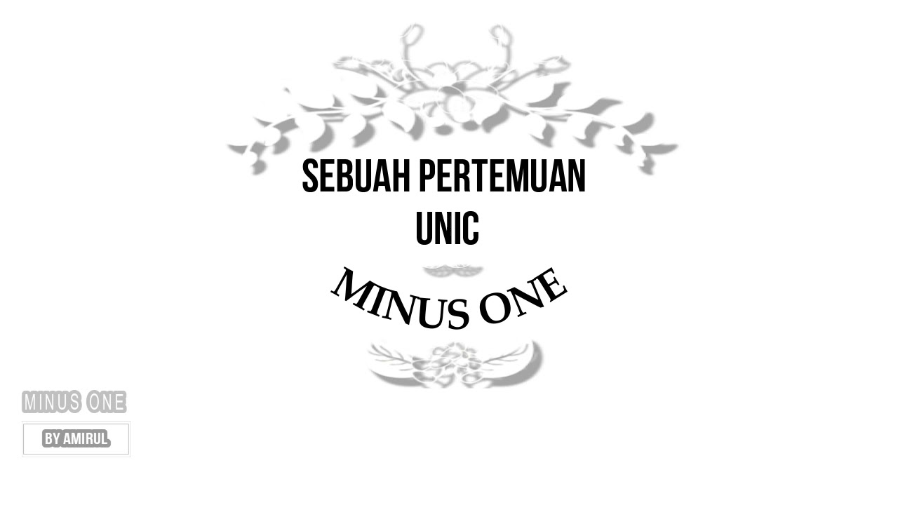 Sebuah Pertemuan -UNIC_ Minus One Video