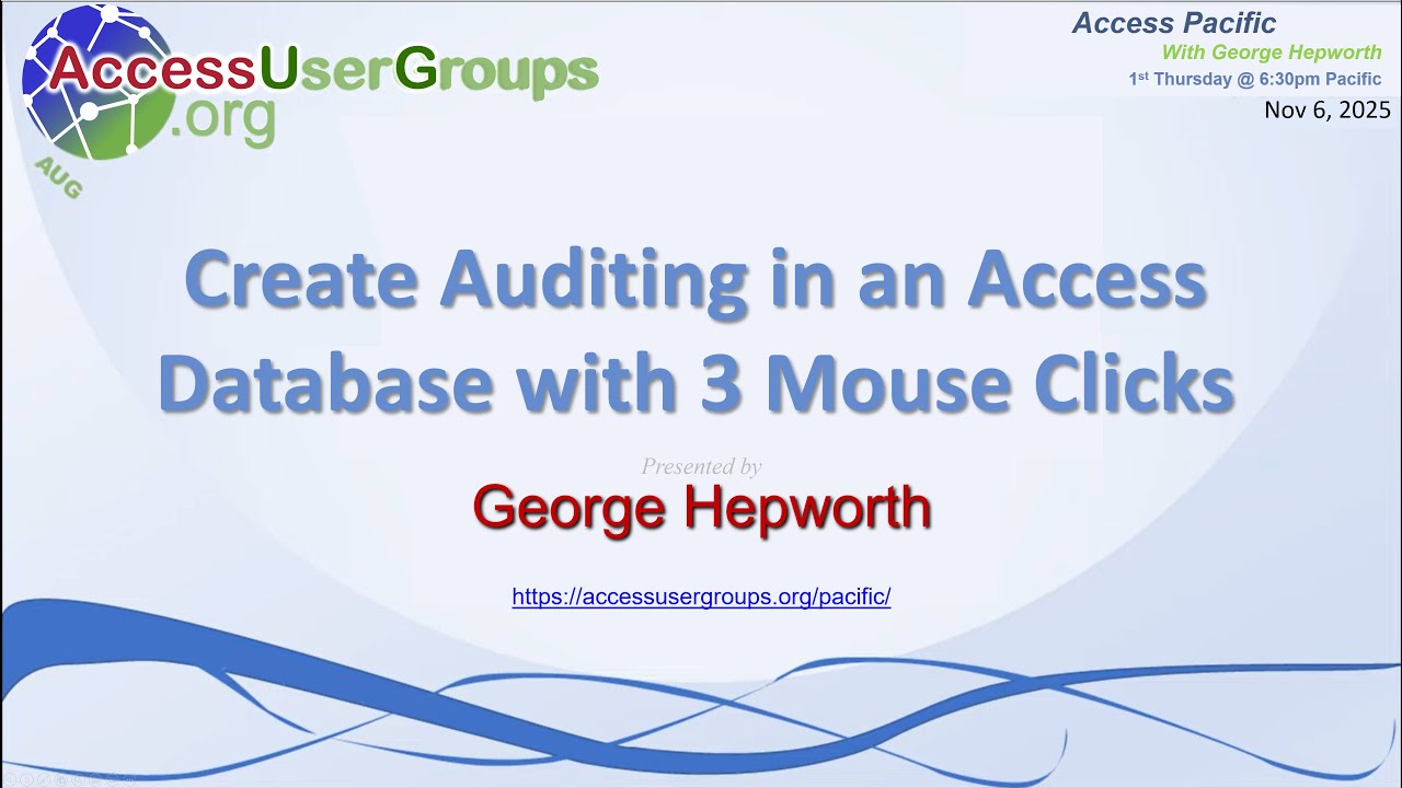 AP: Light-weight Auditing in Access Databases with 3 Mouse Clicks (+ a little VBA) (George Hepworth)