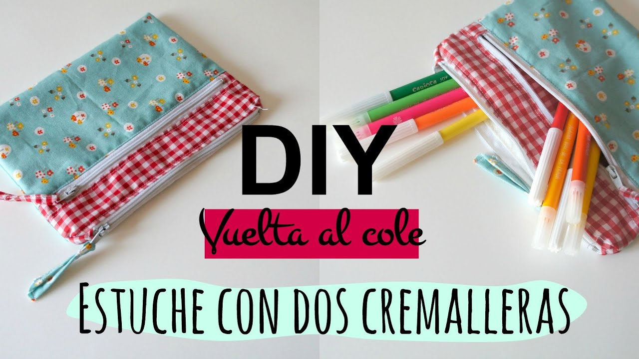 DIY vuelta al cole. Estuche con dos cremalleras. Pinafili Films