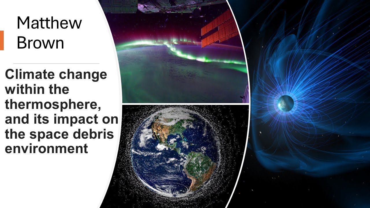Matthew Brown - Climate change in the thermosphere and its impact on the space debris environment