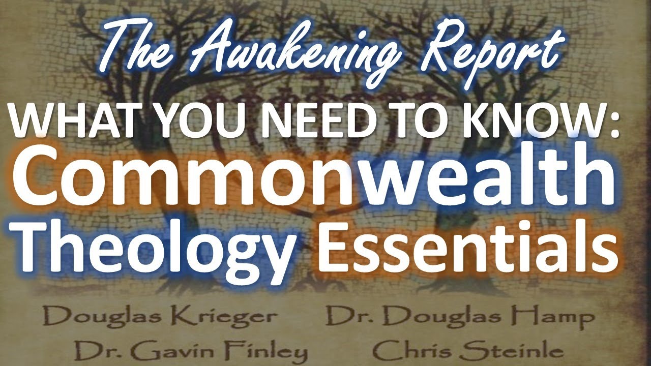 Commonwealth Theology Essentials - WHAT YOU NEED TO KNOW | Dr. Douglas Hamp -The Awakening Report