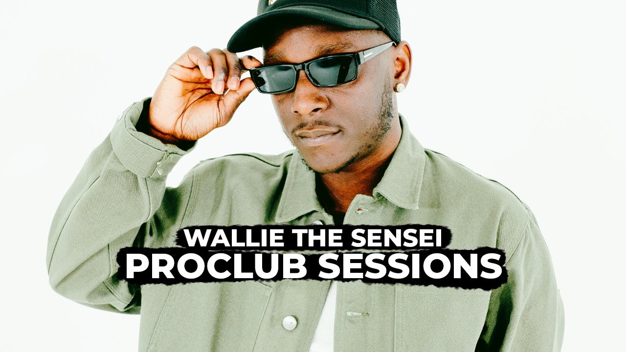 PROCLUB Sessions: Wallie The Sensei