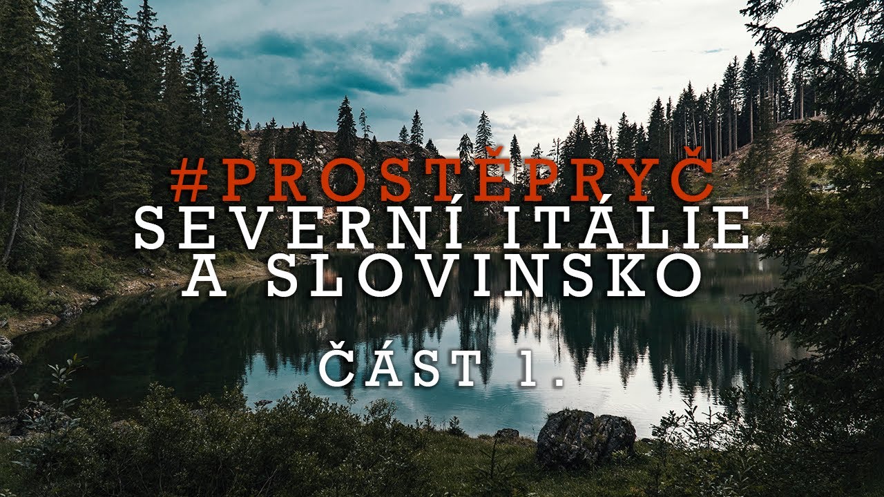 Severní Itálie a Slovinsko část 1 #PROSTĚPRYČ