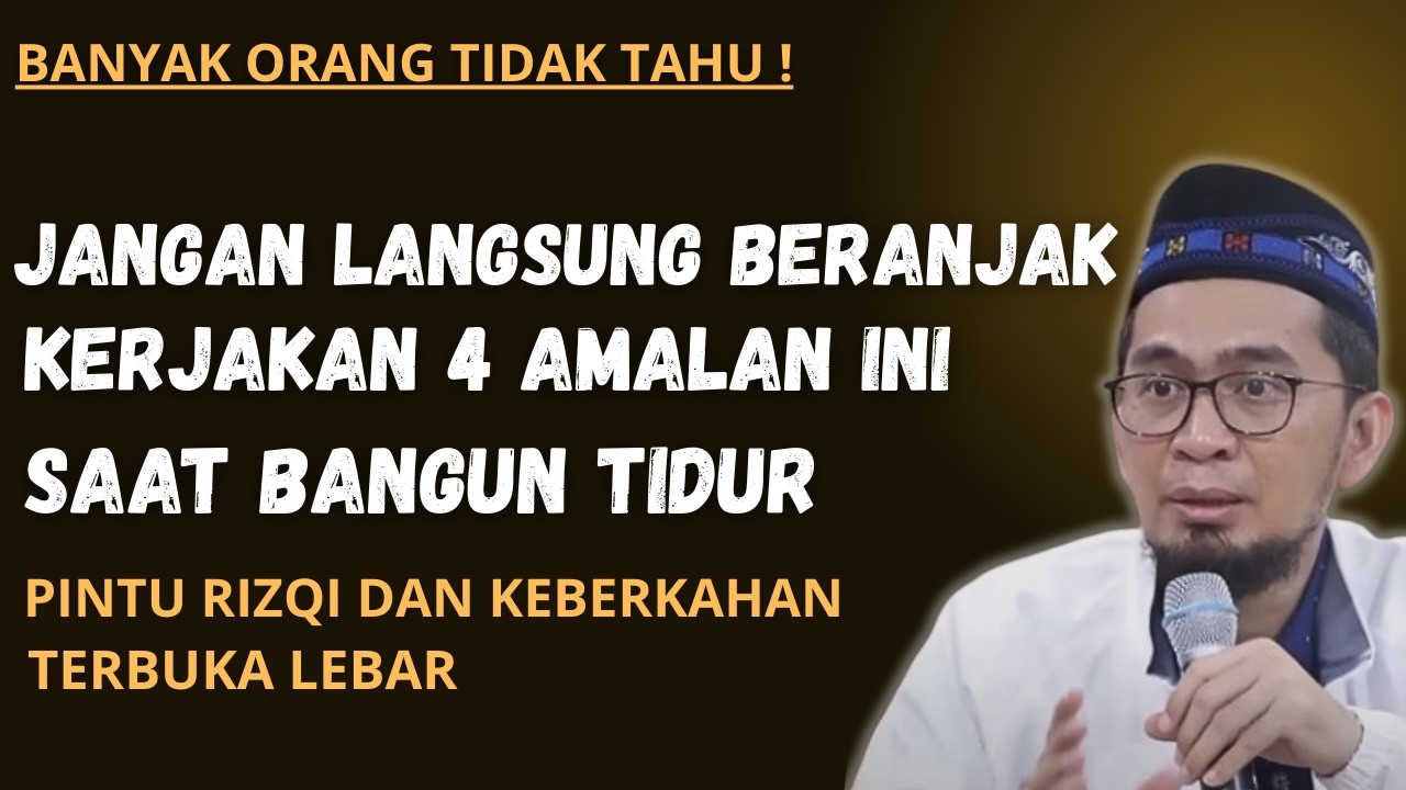 JANGAN LANSUNG BERANJAK! KERJAKAN 4 AMALAN INI SAAT BANGUN TIDUR-USTADZ ADI HIDAYAT
