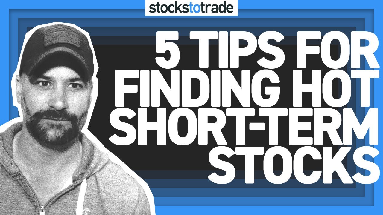 5 Tips For Finding Hot Short-Term Stocks
