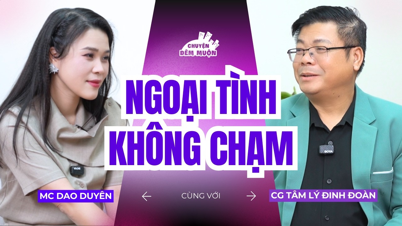 Ngoại tình không chạm | Chuyện Đêm Muộn x Chuyên gia Đinh Đoàn
