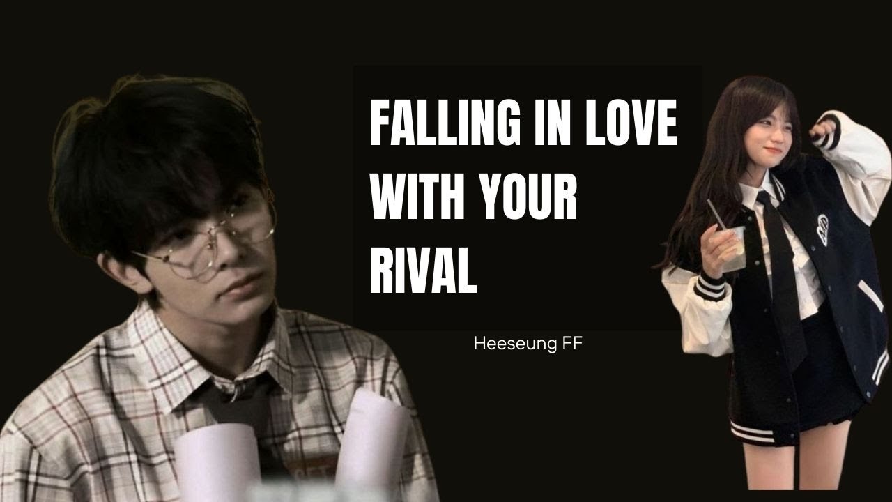 When you fall in love with your Rival || Heeseung Oneshot FF ||