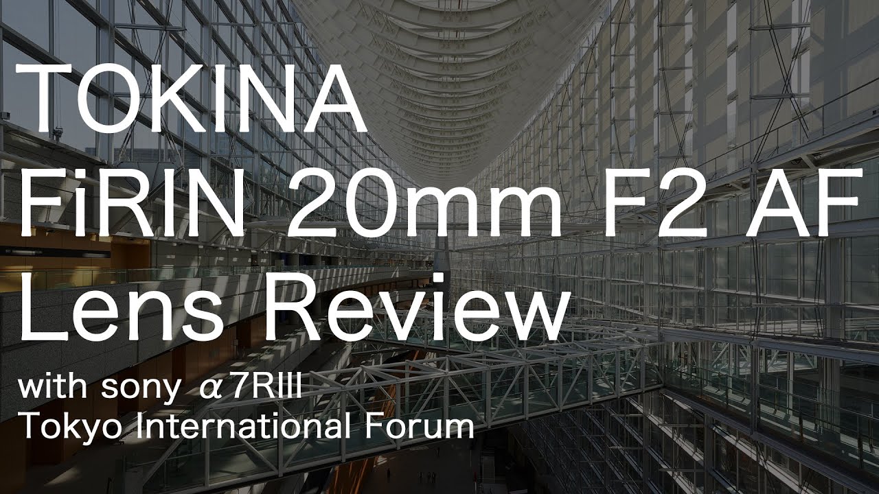 [Review] TOKINA FiRIN 20mm F2 AF Lens review with SONY &alpha;7RIII