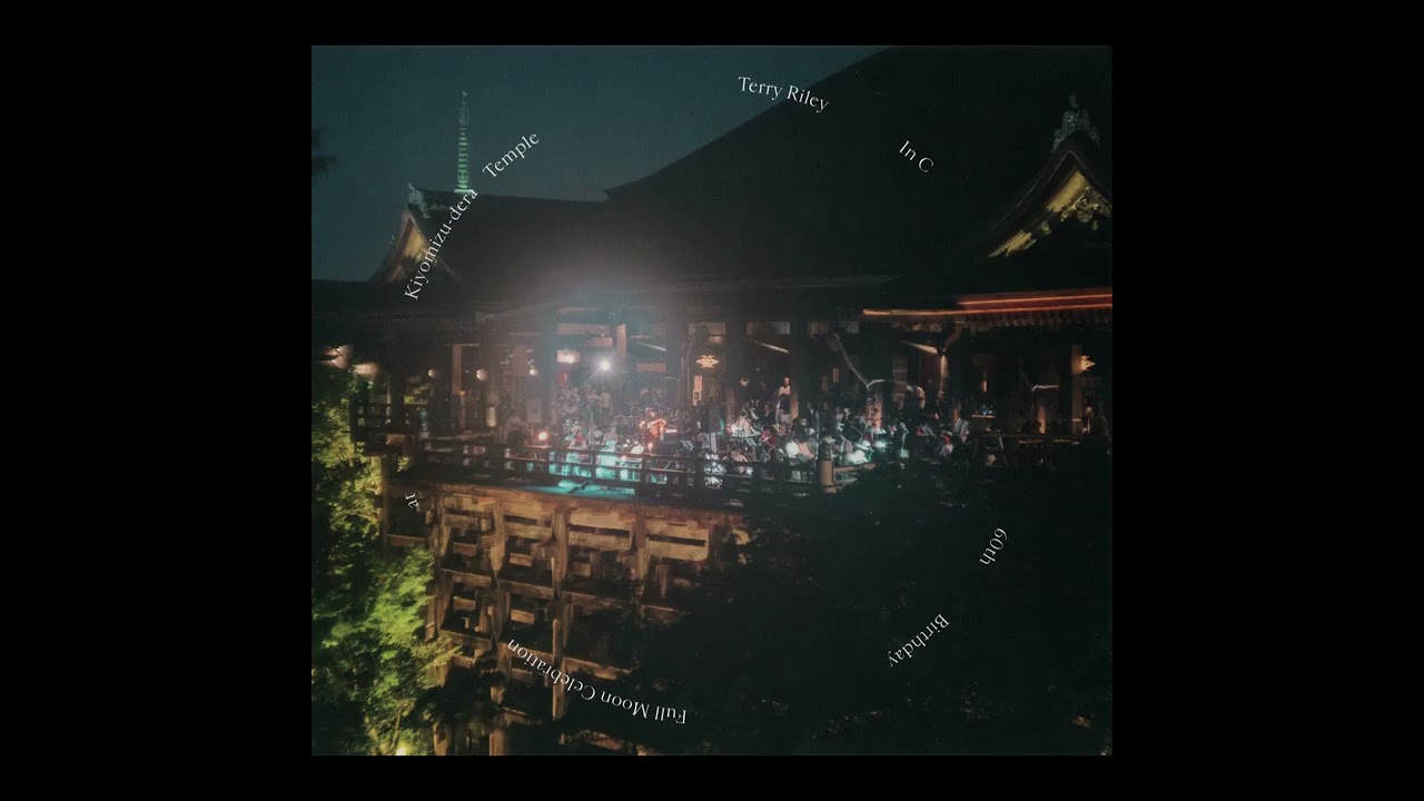 Terry Riley - In C: 60th Birthday Full Moon Celebration at Kiyomizu-dera Temple (2024)